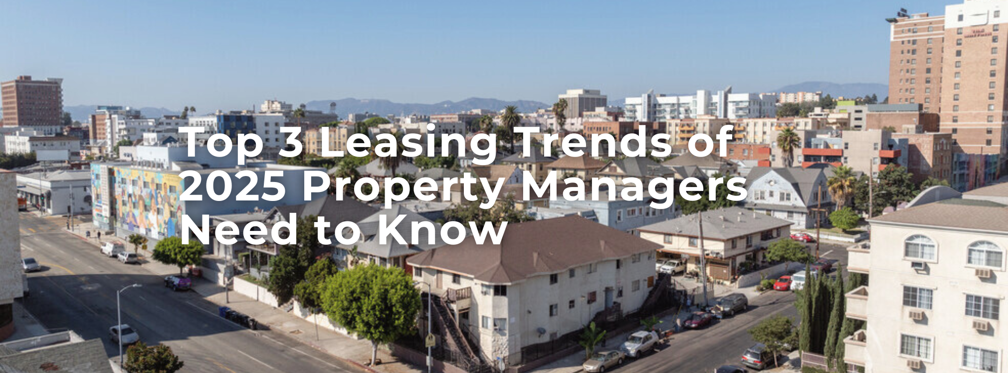 Top 3 Leasing Trends of 2025 Property Managers Need to Know